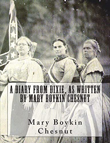 Imagen de archivo de A Diary From Dixie, As Written By Mary Boykin Chesnut a la venta por Redbrick Books