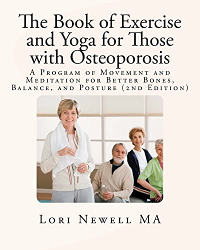 Stock image for The Book of Exercise and Yoga for Those with Osteoporosis: A Program of Movement and Meditation for Better Bones, Balance, and Posture (2nd Edition) for sale by BooksRun