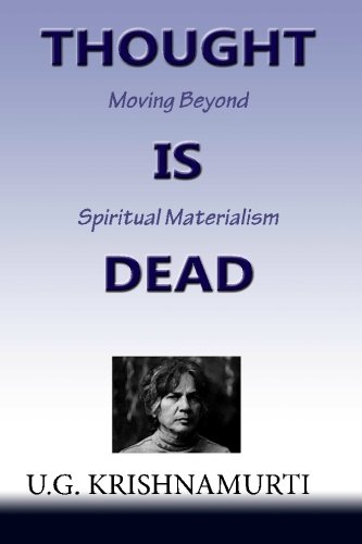 Thought Is Dead: Moving Beyond Spiritual Materialism (9781453709375) by Krishnamurti, U. G.