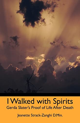 9781453711217: I Walked With Spirits: Gerda Slater's Proof of Life After Death