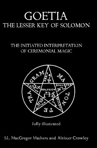 Beispielbild fr Goetia: The Lesser Key of Solomon: The Initiated Interpretation of Ceremonial Magic zum Verkauf von Magus Books