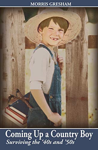 Stock image for Coming Up a Country Boy: Surviving the '40s and '50s for sale by THE SAINT BOOKSTORE