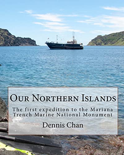 Beispielbild fr Our Northern Islands: The first expedition to the Mariana Trench Marine National Monument zum Verkauf von Zubal-Books, Since 1961