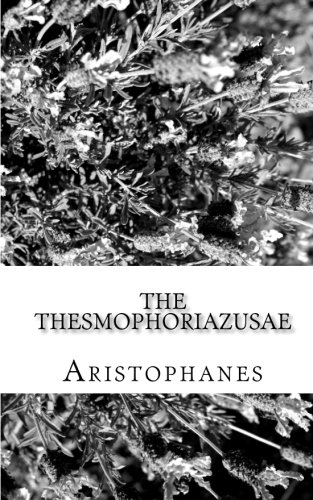 The Thesmophoriazusae: The Women's Festival (9781453717417) by Aristophanes