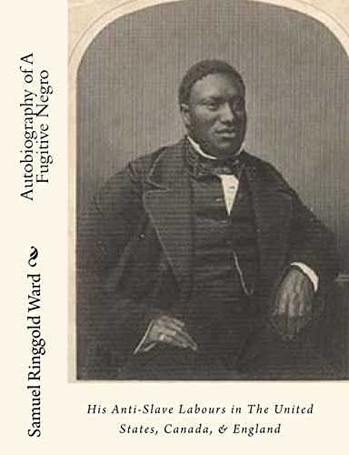 Beispielbild fr Autobiography of A Fugitive Negro: His Anti-Slave Labours in The United States, Canada, & England zum Verkauf von THE SAINT BOOKSTORE