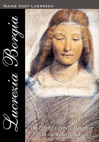 Stock image for Lucrezia Borgia: The Life of a Pope' s Daughter in the Renaissance for sale by Wonder Book