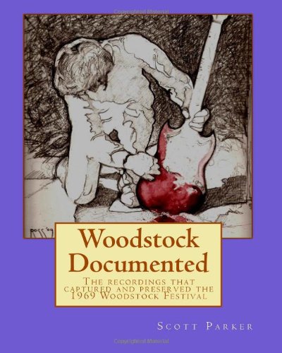 9781453729670: Woodstock Documented: The Recordings That Captured and Preserved the 1969 Woodstock Festival