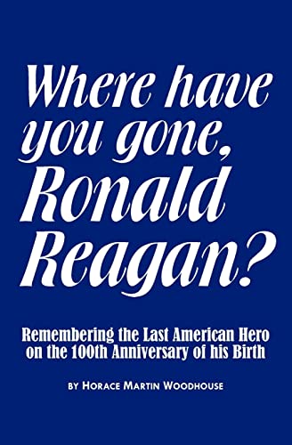Stock image for Where Have You Gone, Ronald Reagan? for sale by THE SAINT BOOKSTORE