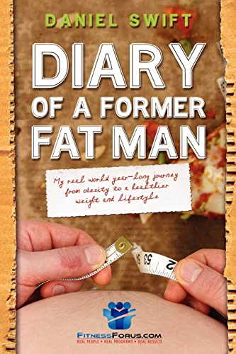 Imagen de archivo de Diary of a Former Fatman: My real world year long journey from obesity to a healthier weight and lifestyle a la venta por HPB-Emerald
