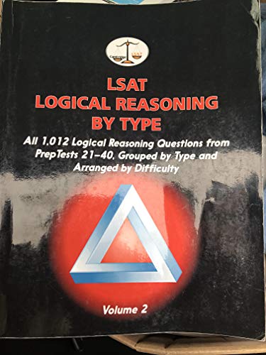 Beispielbild fr LSAT Logical Reasoning by Type, Volume 2: All 1,012 Logical Reasoning Questions from PrepTests 21-40, Grouped by Type and Arranged by Difficulty (Cambridge LSAT) zum Verkauf von Goodwill Books