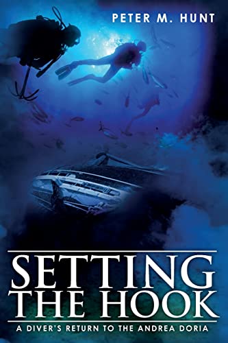 9781453734209: Setting the Hook: A Diver's Return to the Andrea Doria