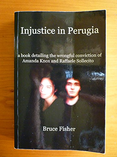 Imagen de archivo de Injustice in Perugia: a Book Detailing the Wrongful Conviction of Amanda Knox and Raffaele Sollecito a la venta por Irish Booksellers