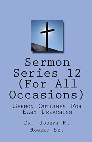 Imagen de archivo de Sermon Series#12 (For All Occasions.): Sermon Outlines For Easy Preaching a la venta por Lucky's Textbooks