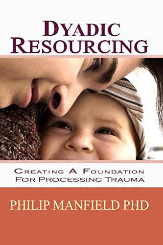 Imagen de archivo de Dyadic Resourcing: Creating a Foundation for Processing Trauma (Excellence in EMDR Therapy) a la venta por HPB-Red