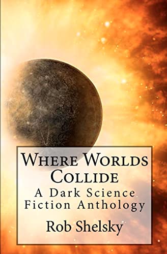 Stock image for Where Worlds Collide A Dark Science Fiction Anthology Volume 1 for sale by PBShop.store US