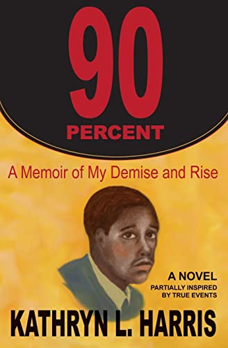 Stock image for 90 Percent: A Memoir of My Demise and Rise(A Novel) for sale by Wonder Book