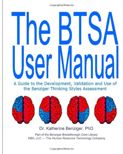 Imagen de archivo de The BTSA User Manual 2nd Edition: A Guide to the Development, Validation and Use of the Benziger Thinking Styles Assessment a la venta por Revaluation Books