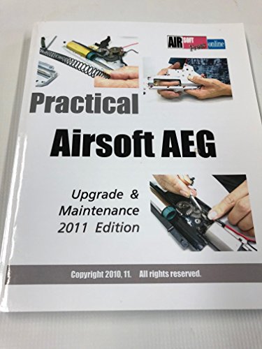 9781453744260: Practical Airsoft AEG Upgrade & Maintenance: 2011 Edition