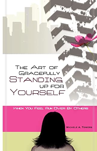 9781453745175: The Art of Gracefully Standing Up For Yourself: When You Feel Run Over by Others