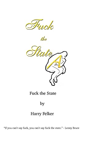 Beispielbild fr Fuck the State: How I Have Come to Hate the State! zum Verkauf von ThriftBooks-Atlanta