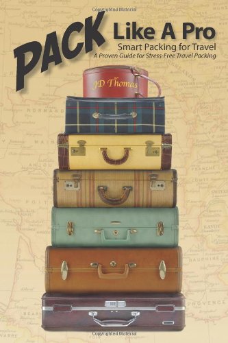 9781453749562: Pack Like A Pro: A Proven Guide for Stress-Free Travel Packing