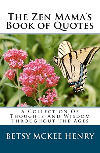 Stock image for The Zen Mama's Book of Quotes: A Collection Of Thoughts And Wisdom Throughout The Ages for sale by ThriftBooks-Atlanta