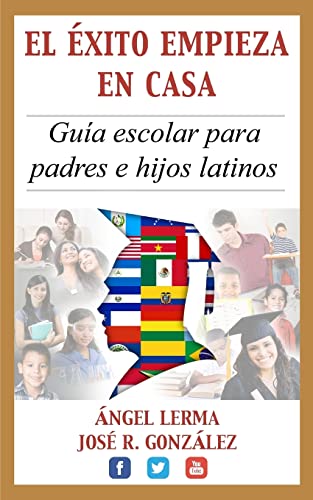 Stock image for El Exito Empieza en Casa: Guia escolar para padres e hijos latinos (Spanish Edition) for sale by SecondSale