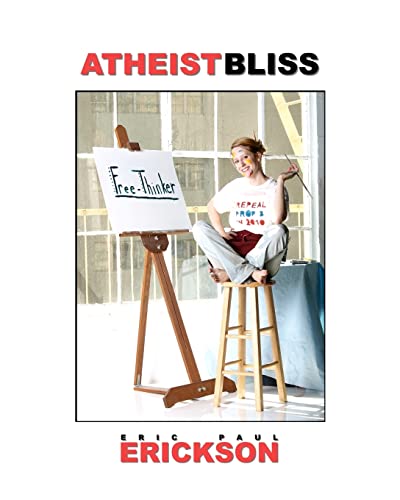 Atheist Bliss (9781453753828) by Erickson, Eric Paul