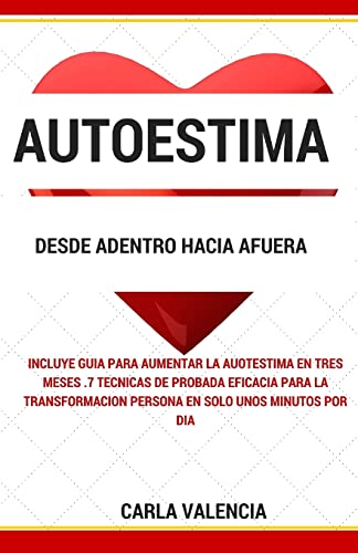 Imagen de archivo de Autoestima desde Adentro hacia Afuera: C mo aumentar la autoestima utilizando estas simples estrategias a la venta por ThriftBooks-Atlanta