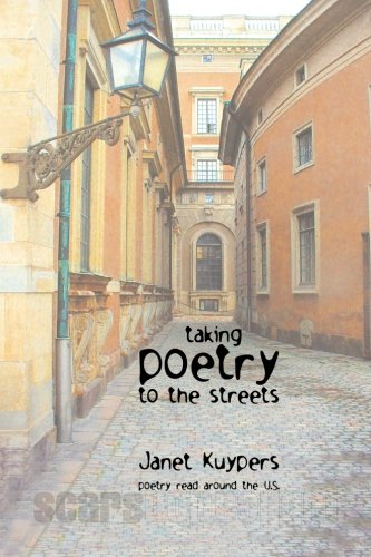Taking Poetry to the Streets (9781453756690) by Kuypers, Janet; Scars Publications