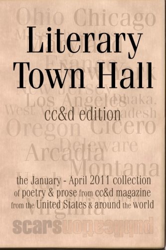 Stock image for Literary Town Hall (cc&d edition): "Literary Town Hall" is "cc&d magazne collected January thrugh April 2011 issue wrtings into the Scars Publications book "Literary Town Hall" (cc&d edition) for sale by Revaluation Books