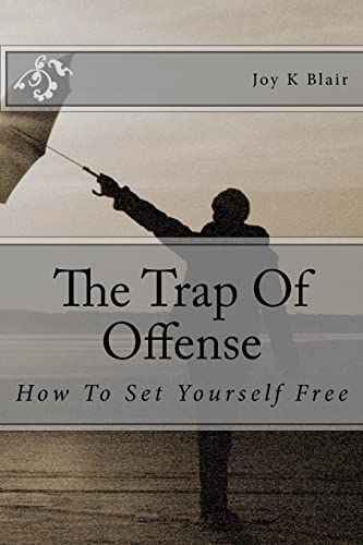 9781453758793: The Trap of Offense: How to Set Yourself Free