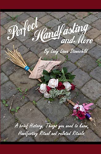 9781453759868: Perfect Handfasting and More: A brief History, Things you need to know, Handfasting Ritual and related rituals.