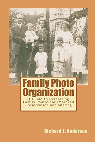 Beispielbild fr Family Photo Organization: A Guide to Organizing Family Photos for Improved Preservation and Sharing zum Verkauf von Books From California