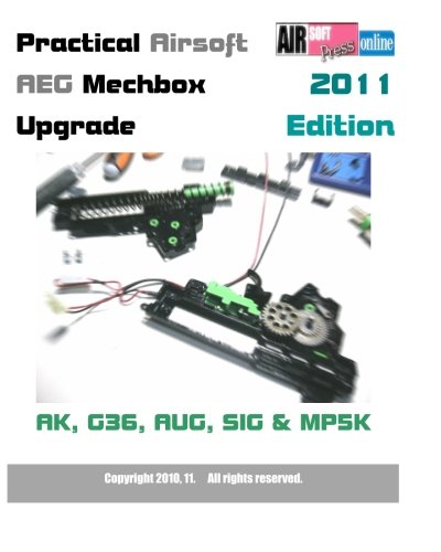 9781453761014: Practical Airsoft AEG Mechbox Upgrade 2011 Edition AK, G36, AUG, SIG & MP5K