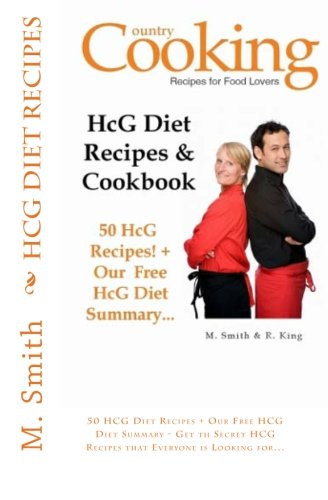 Imagen de archivo de HCG Diet Recipes and Cookbook: 50 HCG Diet Recipes + Our Free HCG Diet Summary - Get th Secret HCG Recipes that Everyone is Looking for. a la venta por Open Books