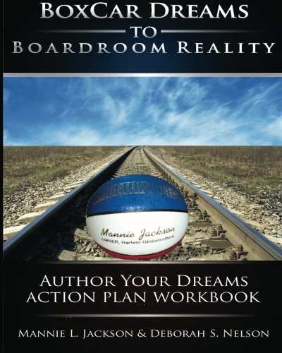 9781453763193: Boxcar Dreams to Boardroom Reality: Dream Planning Workbook by Deborah S Nelson: 1