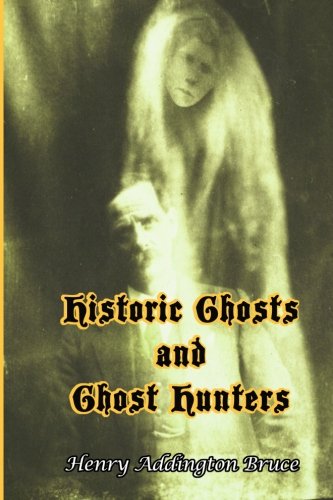 Imagen de archivo de Historic Ghosts and Ghost Hunters: Eleven Ghostly Tales to Keep You Awake at Night! (Timeless Classic Books) a la venta por Revaluation Books