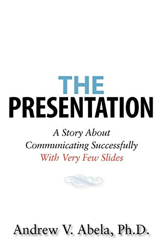 Imagen de archivo de The Presentation: A Story About Communicating Successfully With Very Few Slides a la venta por SecondSale