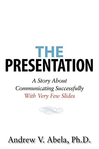 Stock image for The Presentation: A Story About Communicating Successfully With Very Few Slides for sale by SecondSale