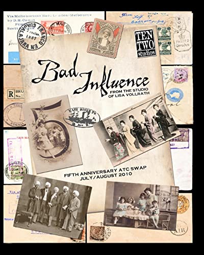 Bad Influence July/August 2010: Fifth Anniversary ATC Swap Issue (9781453764206) by Vollrath, Lisa