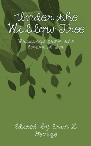 Beispielbild fr Under the Willow Tree: Writings from the Emerald Sea zum Verkauf von Revaluation Books