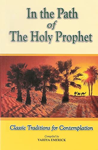 Imagen de archivo de In the Path of the Holy Prophet: Classic Traditions for Contemplation a la venta por Lucky's Textbooks