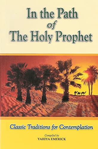 Stock image for In the Path of the Holy Prophet: Classic Traditions for Contemplation for sale by Big River Books