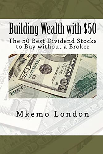 Stock image for Building Wealth with $50: The 50 Best Dividend Stocks to Buy without a Broker for sale by Orion Tech