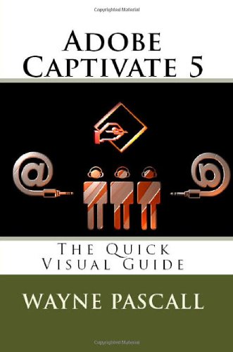 Beispielbild fr Adobe Captivate 5: The Quick Visual Guide zum Verkauf von Open Books