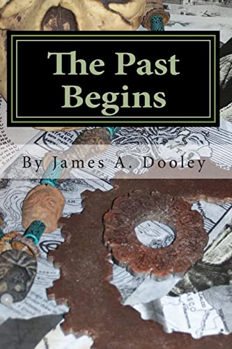 Beispielbild fr The Past Begins [Paperback] Dooley, Mr. James A. zum Verkauf von Turtlerun Mercantile