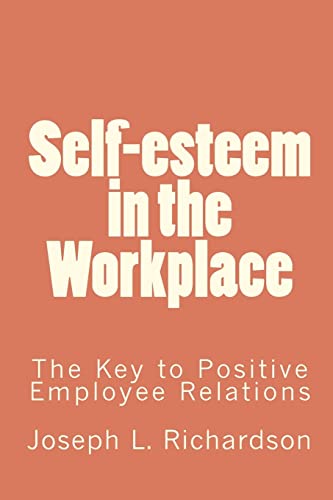 Beispielbild fr Self-esteem in the Workplace: The Key to Positive Employee Relations zum Verkauf von Irish Booksellers