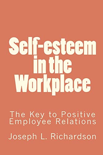 Imagen de archivo de Self-esteem in the Workplace: The Key to Positive Employee Relations a la venta por Irish Booksellers