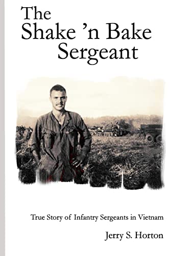 Stock image for The Shake 'n Bake Sergeant: True Story of Infantry Sergeants in Vietnam for sale by HPB-Emerald